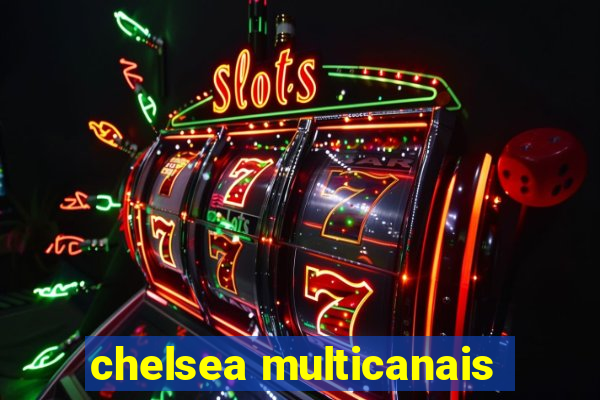 chelsea multicanais